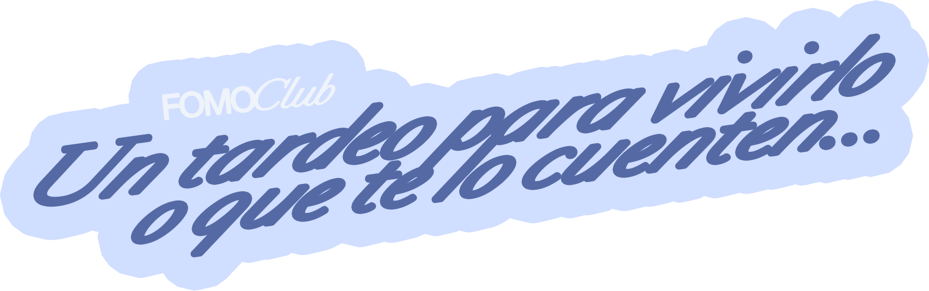 Un tardeo para vivirlo o que te lo cuenten